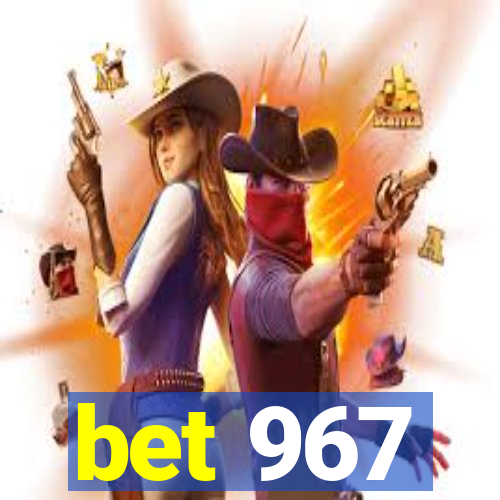 bet 967